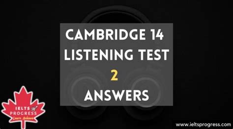 Cambridge 14 Listening Test 2 Answers – IELTS Progress.